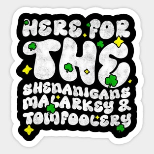 Here For The Shenanigans Malarkey And Tomfoolery -  Funny St Patrick's Day Quote Sticker